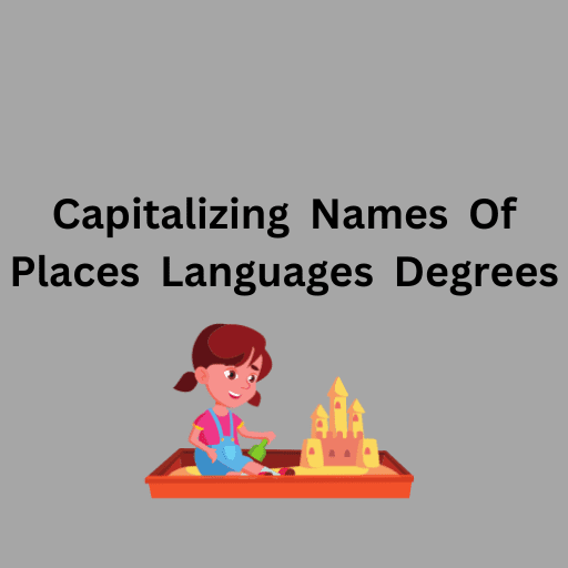 Capitalizing  Names  Of  Places  Languages  Degrees